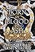 Born of Blood and Ash (Flesh and Fire, #4)