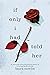 If Only I Had Told Her (If He Had Been with Me, #2)